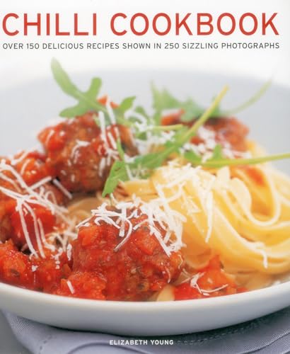 Stock image for Chilli Cookbook: Over 150 Delicious Recipes Shown In 250 Sizzling Photographs for sale by Books From California