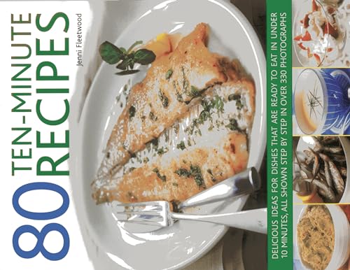 Beispielbild fr 80 Ten-Minute Recipes : Delicious Ideas for Dishes That Can Be Ready to Eat in under 10 Minutes, All Shown Step by Step in over 330 Photographs zum Verkauf von Better World Books