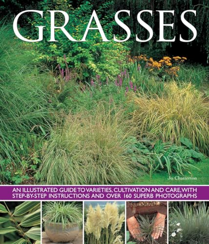 9781780193168: Grasses: An Illustrated Guide to Varieties, Cultivation and Care, with Step-by-Step Instructions and over 160 Superb Photographs