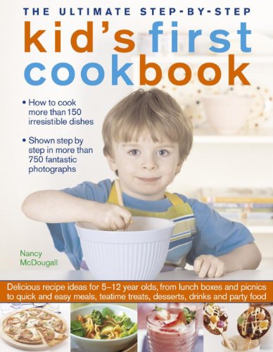 Imagen de archivo de The Ultimate Step-by-Step Kid's First Cookbook: Delicious Recipe Ideas For 5-12 Year Olds, From Lunch Boxes And Picnics To Quick And Easy Meals, Sweet Treats, Desserts, Drinks And Party Food a la venta por SecondSale
