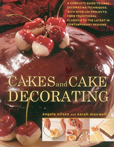 Stock image for Cakes and Cake Decorating: A Complete Guide To Cake Decorating Techniques, With Over 100 Projects, From Traditional Classics To The Latest In Contemporary Designs for sale by GF Books, Inc.