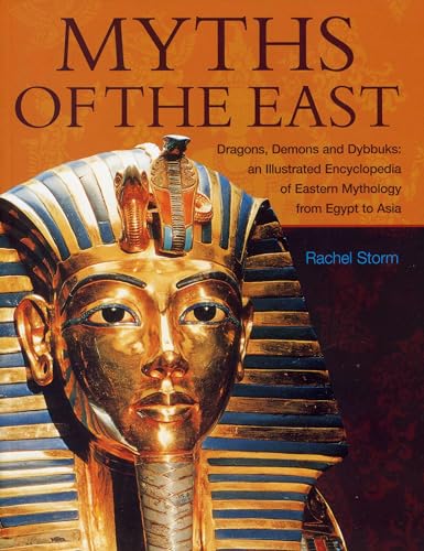 Beispielbild fr Myths of the East: Dragons, Demons And Dybbuks: An Illustrated Encyclopedia Of Eastern Mythology From Egypt To Asia zum Verkauf von HPB-Diamond