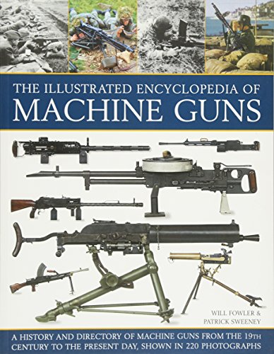 Beispielbild fr The Illustrated Encylopedia of Machine Guns zum Verkauf von Blackwell's