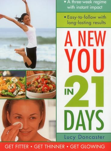 Stock image for A New You in 21 Days: A Three-Week Regime with Instant Impact; Easy-To-Follow with Long-Lasting Results for sale by WorldofBooks