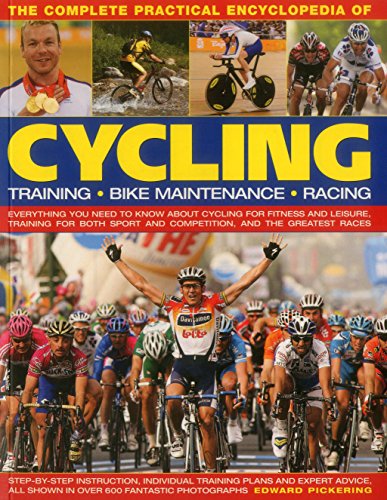 Beispielbild fr The Complete Practical Encyclopedia of Cycling : Everything You Need to Know about Cycling for Fitness and Leisure, Training for Both Sport and Competition, and the Greatest Races zum Verkauf von Better World Books