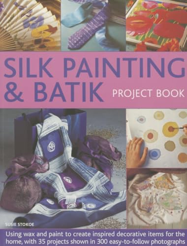 Imagen de archivo de Silk Painting & Batik Project Book: Using wax and paint to create inspired decorative items for the home, with 35 projects shown in 300 easy-to-follow Photographs a la venta por Adagio Books
