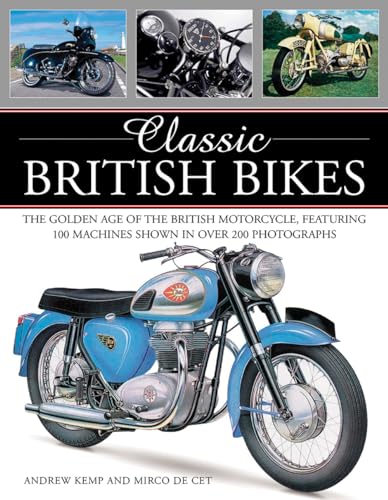 9781780194141: Classic British Bikes: The Golden Age of the British Motorcycle, Featuring 100 Machines Shown in over 200 Photographs