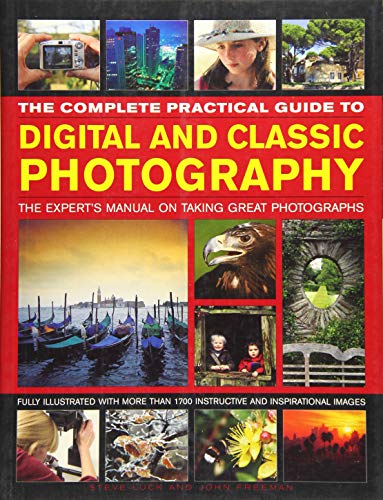 Beispielbild fr The Complete Practical Guide to Digital and Classic Photography: The Expert's Manual on Taking Great Photographs zum Verkauf von AwesomeBooks