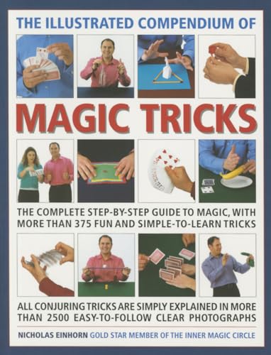 Beispielbild fr The Illustrated Compendium of Magic Tricks: The Complete Step-By-Step Guide to Magic, with More Than 375 Fun and Simple-to-Learn Tricks zum Verkauf von SecondSale