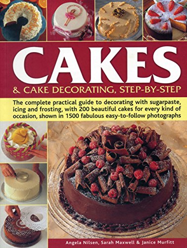9781780194356: Cakes & Cake Decorating, Step-by-Step: The Complete Practical Guide to Decorating with Sugarpaste, Icing and Frosting, with 200 Beautiful Cakes for ... in 1200 Fabulous Easy to-Follow Photographs