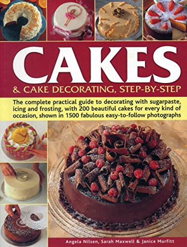 9781780194356: Cakes & Cake Decorating Step-by-Step: The Complete Practical Guide To Decorating With Sugarpaste, Icing And Frosting, With 200 Beautiful Cakes For ... In 1200 Fabulous Easy-To-Follow Photographs