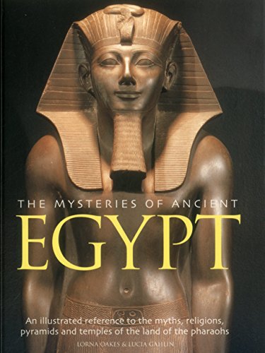 Stock image for The Mysteries of Ancient Egypt: An Illustrated Reference to the Myths, Religions, Pyramids and Temples of the Land of the Pharoahs for sale by ThriftBooks-Dallas