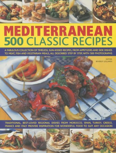 Stock image for Mediterranean: 500 Classic Recipes: A Fabulous Collection Of Timeless, Sun-Kissed Recipes, From Appetizers And Side Dishes To Meat, Fish And . Described Step By Step, With 500 Photographs for sale by PlumCircle