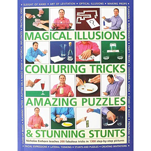 Beispielbild fr Magical Illusions, Conjuring Tricks, Amazing Puzzles & Stunning Stunts: Nicholas Einhorn Teaches 200 Fabulous Tricks In 1300 Step-By-Step Pictures zum Verkauf von SecondSale