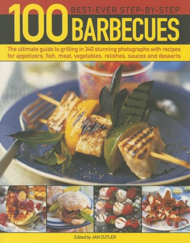 Stock image for 100 Best-Ever Step-By-Step Barbecue Recipes: The Ultimate Guide to Grilling in 340 Stunning Photographs with Recipes for Appetizers, Fish, Meat, Veget for sale by ThriftBooks-Atlanta
