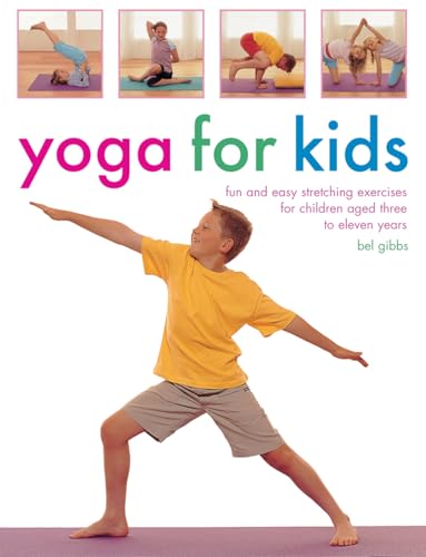 Imagen de archivo de Yoga For Kids: Fun And Easy Stretching Exercises For Children Aged Three To Eleven Years a la venta por Once Upon A Time Books