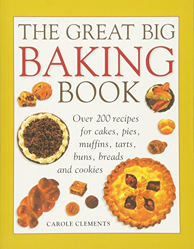 Beispielbild fr The Great Big Baking Book: Over 200 Recipes for Cakes, Pies, Muffins, Tarts, Buns, Breads and Cookies zum Verkauf von WorldofBooks