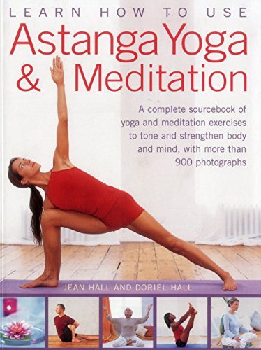 Beispielbild fr Learn How to Use Astanga Yoga & Meditation: A Complete Sourcebook of Yoga and Meditation Exercises to Tone and Strengthen Body and Mind, with More Than 900 Photographs zum Verkauf von medimops