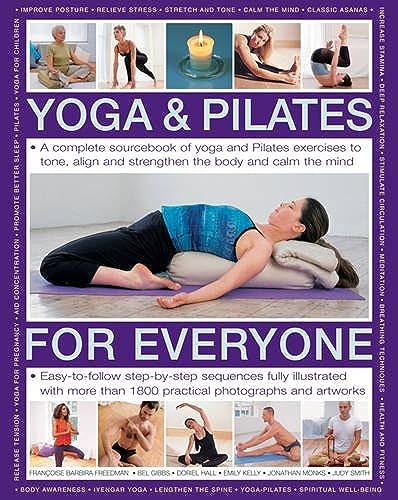 Beispielbild fr Yoga & Pilates for Everyone: A Complete Sourcebook of Yoga and Pilates Exercises to Tone and Strengthen the Body and Calm the Mind: A Complete . with 1800 Practical Photographs and Artworks zum Verkauf von WorldofBooks