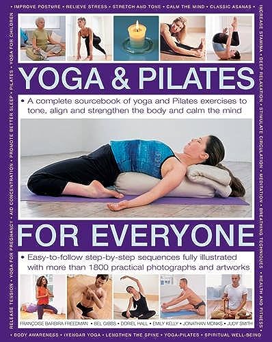 Stock image for Yoga & Pilates for Everyone: A Complete Sourcebook Of Yoga And Pilates Exercises To Tone And Strengthen The Body And Calm The Mind, With 1800 Practical Photographs And Artworks for sale by Books Unplugged