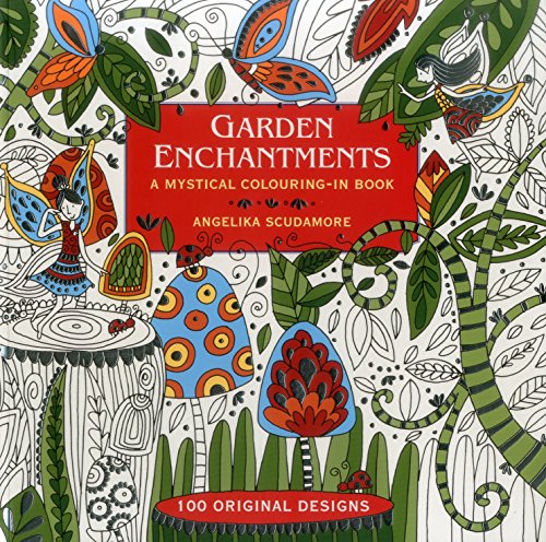 Stock image for Garden Enchantments: A Mystical Colouring-in Book: 100 Original Designs for sale by WorldofBooks