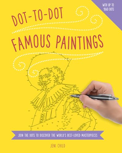 Beispielbild fr Dot-To-Dot Famous Paintings: Join the Dots to Discover the World's Best-Loved Masterpieces: Join the Dots to Reveal the World's Best-Loved Masterpieces zum Verkauf von WorldofBooks