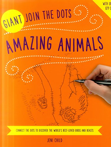 Beispielbild fr Giant Join the Dots: Amazing Animals: Connect the Dots to Reveal the World's Best-Loved Birds and Beasts zum Verkauf von WorldofBooks