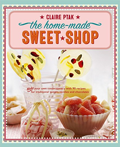 Beispielbild fr The Home-Made Sweet Shop: Make Your Own Confectionery with Over 90 Recipes for Traditional Sweets, Candies and Chocolates zum Verkauf von WorldofBooks