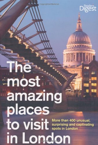 9781780200040: The Most Amazing Places to Visit in London: More Than 400 Unusual, Surprising and Captivating Spots in London (Readers Digest) [Idioma Ingls]