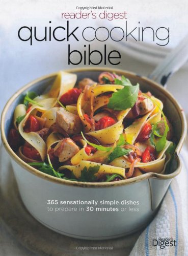 Stock image for Quick Cooking Bible : 365 Sensationally Simple Dishes to Prepare in 30 Minutes or Less for sale by Better World Books Ltd