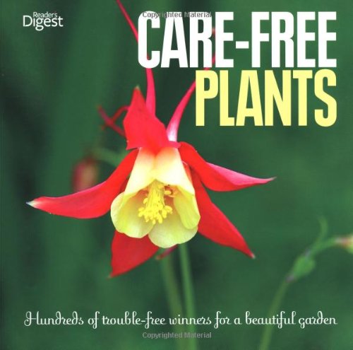 Stock image for Care-Free Plants : Hundreds of Trouble-Free Winners for a Beautiful Garden for sale by Better World Books Ltd