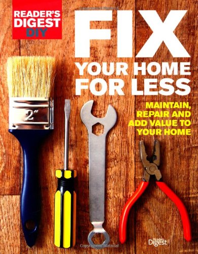 Stock image for Fix Your Home for Less : Maintain, Repair and Add Value to Your Home for sale by Better World Books Ltd