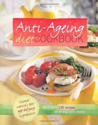 Stock image for Anti Ageing Diet Cookbook: More Than 100 Recipes for Energy and Vitality for sale by WorldofBooks