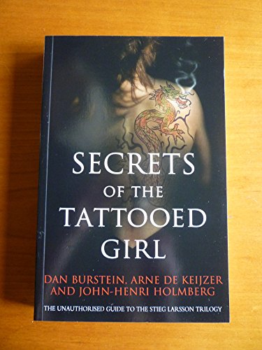 Stock image for Secrets of the Tattooed Girl: The Unauthorised Guide to the Stieg Larsson Trilogy for sale by AMM Books