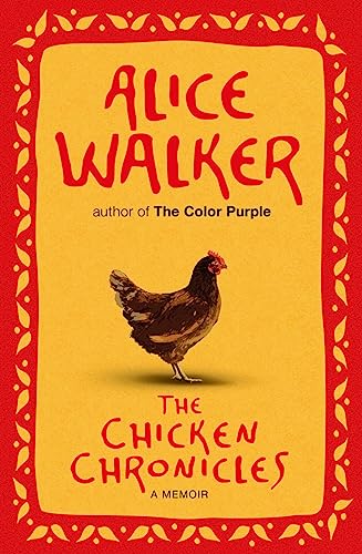 Chicken Chronicles: Sitting with the Angels Who Have Returned with My Memories (9781780220062) by Alice Walker