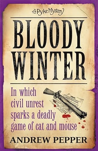 9781780220116: Bloody Winter: From the author of The Last Days of Newgate (Pyke Mystery)