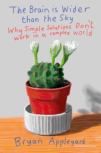 Imagen de archivo de The Brain Is Wider Than the Sky: Why Simple Solutions Don't Work in a Complex World. Bryan Appleyard a la venta por ThriftBooks-Atlanta