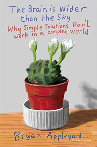 Stock image for The Brain Is Wider Than the Sky: Why Simple Solutions Don't Work in a Complex World. Bryan Appleyard for sale by ThriftBooks-Atlanta