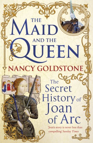 Stock image for The Maid and the Queen: The Secret History of Joan of Arc and Yolande of Aragon. Nancy Goldstone for sale by ThriftBooks-Dallas