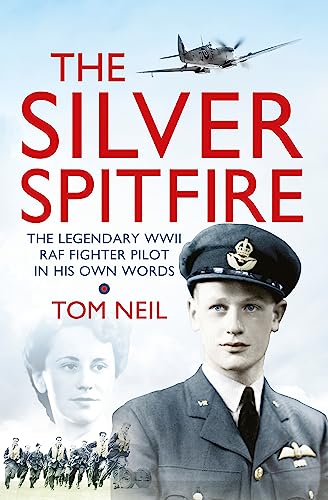 Stock image for The Silver Spitfire: The Legendary WWII RAF Fighter Pilot in his Own Words for sale by Richard Sylvanus Williams (Est 1976)
