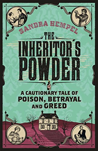 Stock image for The Inheritor's Powder: A Cautionary Tale of Poison, Betrayal and Greed for sale by WorldofBooks