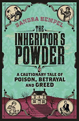 Stock image for The Inheritor's Powder: A Cautionary Tale of Poison, Betrayal and Greed for sale by ThriftBooks-Atlanta