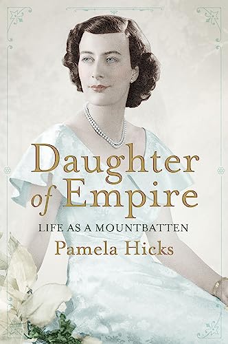 Beispielbild fr Daughter of Empire: Life as a Mountbatten zum Verkauf von SecondSale