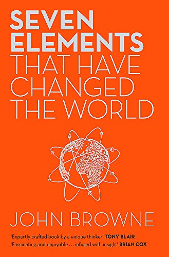 9781780224367: Seven Elements That Have Changed The World: Iron, Carbon, Gold, Silver, Uranium, Titanium, Silicon