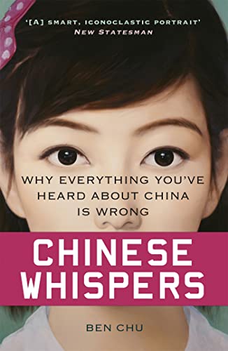 9781780224749: Chinese Whispers: Why Everything You've Heard About China is Wrong