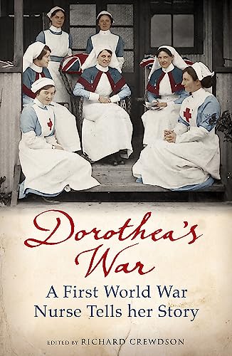 Stock image for Dorothea's War: A First World War Nurse Tells Her Story for sale by WorldofBooks