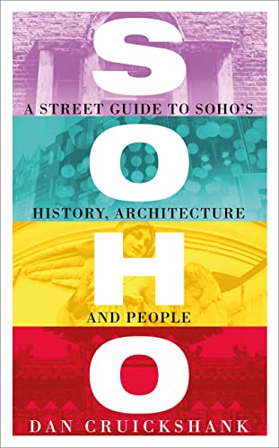 9781780224954: Soho: A Street Guide to Soho's History, Architecture and People