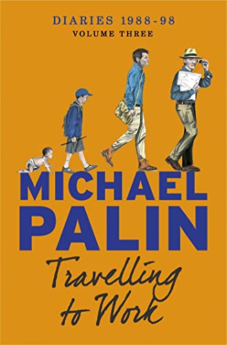 

Travelling to Work: Diaries 1988-1998 (Palin Diaries 3) [signed]