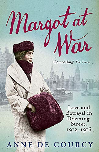 Stock image for Margot at War: Love and Betrayal in Downing Street, 1912-1916 for sale by AwesomeBooks