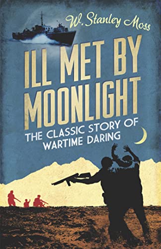 Beispielbild fr Ill Met By Moonlight-The Classic Story of Wartime Daring zum Verkauf von AwesomeBooks